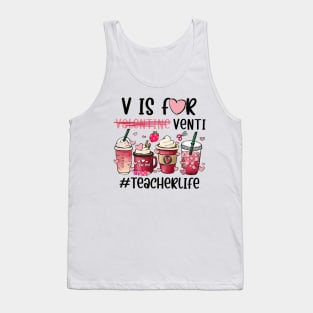 V Is For Valentine Venti Teacher Life Tank Top